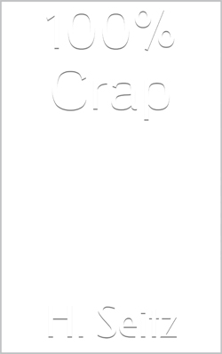 100% Crap, a collection of short stories by H. Seitz, is now available at Amazon.
